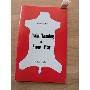Brain Tanning the Sioux Way Book Larry Belitz Booklet Pine Ridge Indian Pics